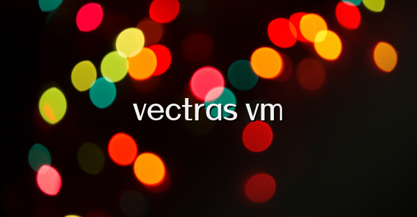 vectras vm