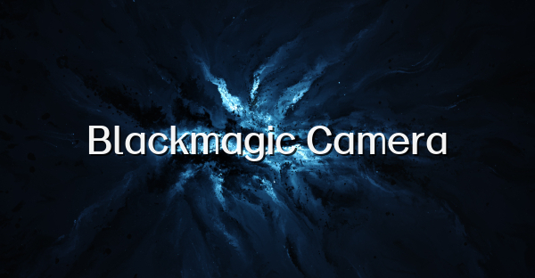 Blackmagic Camera