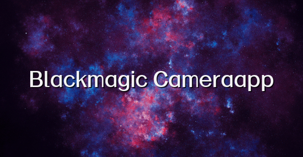 Blackmagic Cameraapp