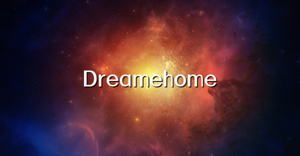 Dreamehome