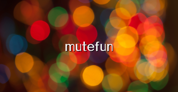 mutefun